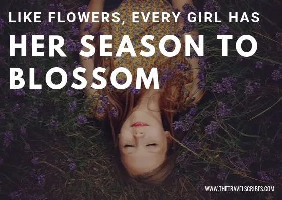 Quote image - Like flowers, every girl has her season to blossom