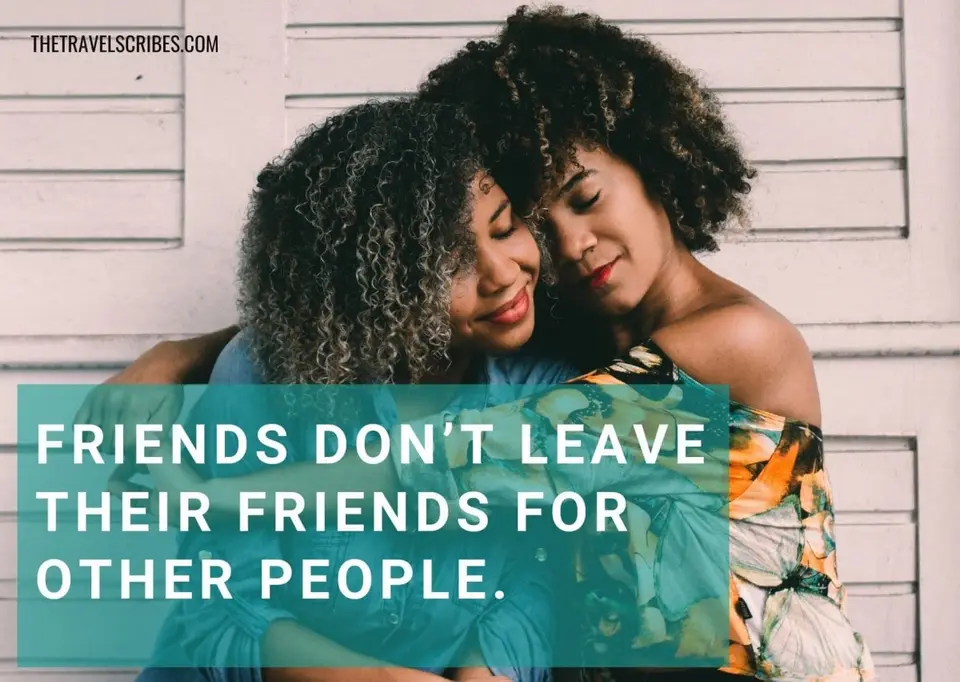 Caption for friends - Friends don't leave their friends for other people
