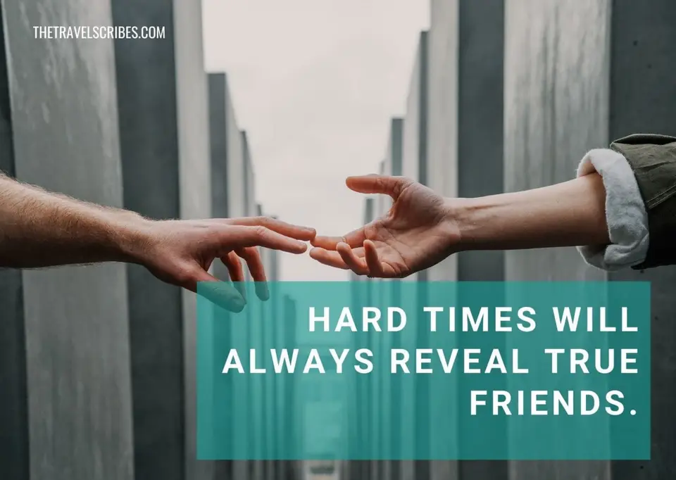 Caption for friends - hard times will always reveal true friends