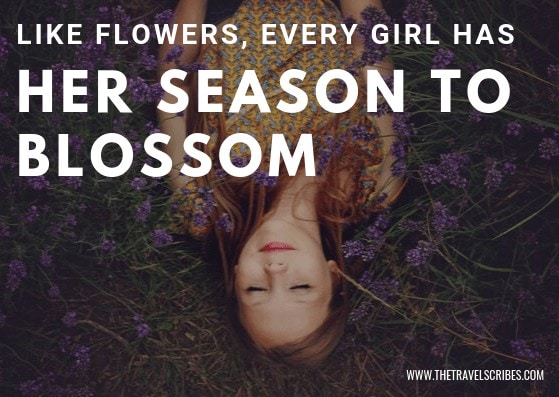 Quote image - Like flowers, every girl has her season to blossom